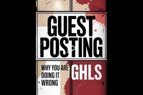 Guest Posting_ Are You Doing It Wrong_ SEO Tips