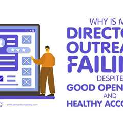 Why Is My Directory Outreach Failing Despite Good Open Rates and Healthy Accounts?