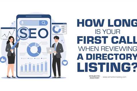 How Long Is Your First Call When Reviewing a Directory Listing?