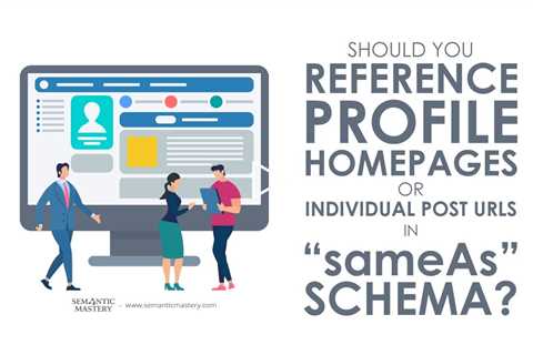 Should You Reference Profile Homepages or Individual Post URLs in sameAs Schema?