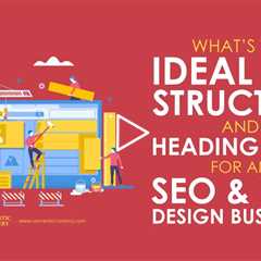 What’s the Ideal Site Structure and Heading Setup for an Seo and Web Design Business?