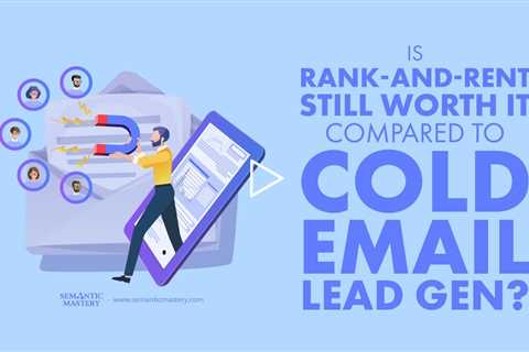 Is Rank-and-Rent Still Worth It Compared to Cold Email Lead Gen?