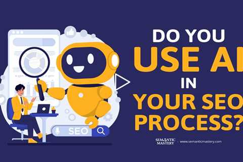 Do You Use AI in Your SEO Process?