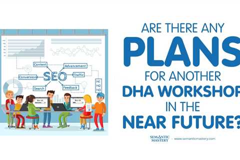 Are There Any Plans For Another DHA Workshop In The Near Future?