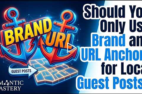 Should You Only Use Brand and URL Anchors for Local Guest Posts?