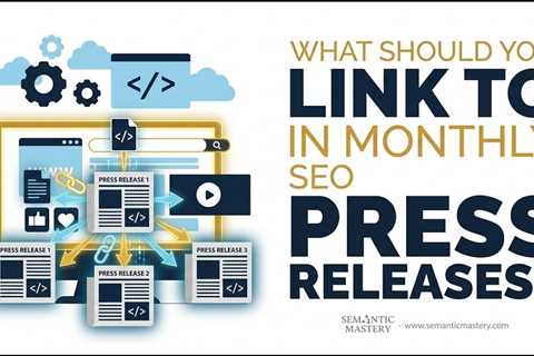 What Should You Link to in Monthly SEO Press Releases?