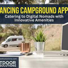 Attract Digital Nomads to Your Campground: Amenities That Work