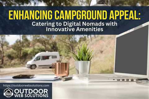 Attract Digital Nomads to Your Campground: Amenities That Work